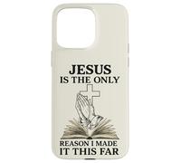 Jesus Is The Only Reason I Made It This Far Religious Citazione Custodia per iPhone 15 Pro Max