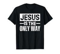 Jesus Is The Only Way Maglietta