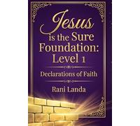 Jesus Is The Sure Foundation Level 1: Declarations Of Faith