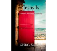 Jesus Is: Who He Is Changes Everything