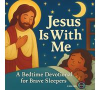 Jesus Is With Me: A Bedtime Devotional for Brave Little Girls