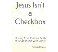 Jesus Isn't a Checkbox: Moving from Routine Faith to Relationship with Christ
