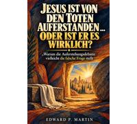 Jesus ist von den Toten auferstanden … oder ist er es wirklich?: Warum die Auferstehungsdebatte vielleicht die falsche Frage stellt