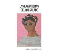 Jesus Juan Motilla Chavez Las lavanderas del Río Salado (Tascabile)