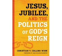 Jesus, Jubilee, and the Politics of God’s Reign
