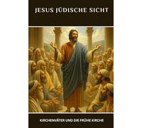 Jesus Jüdische Sicht: Kirchenväter und die frühe Kirche
