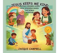 JESUS KEEPS ME KIND: Helping Children Learn How Kindness Makes the World Brighter
