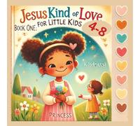 Jesus Kind of Love for Little Kids: Book One Kindness: Kindness! A Sweet Story About Loving Others. "A Simple Tale of Helping and Caring. Perfect for ... etc. It includes Activity & coloring Pages .
