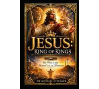 JESUS: KING OF KINGS: He Who is the blessed and only Potentate