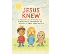 Jesus Knew: A story about understanding Jesus’ humanity through the adventures and reflections of Sawyer, Marshy, and Rocco.