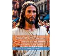 JESUS LATEST RESEARCH. TREATISE ON JESUS OF NAZARETH: Volume II: Who do you say I am?