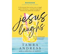 Jesus Laughs: A Devotional That Invites You to Laugh Again With Jesus - Transforming Life's Lemons Into Faith That Overflows