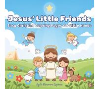 Jesus’ Little Friends: Easy Christian Coloring Pages for Little Hands