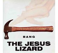 Jesus Lizard - Bang (Singles Compilation)