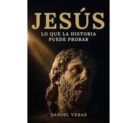 JESÚS: LO QUE LA HISTORIA PUEDE PROBAR
