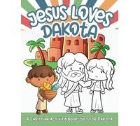 Jesus Loves Dakota (Male Edition): A Personalized Christian Activity Book just for Dakota