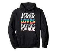 Jesus Loves Everyone You Hate Felpa con Cappuccio