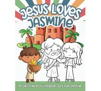 Jesus Loves Jasmine: A Personalized Christian Activity Book just for Jasmine