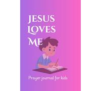 Jesus Loves Me: 90 days prayer journal for kids with lined pages