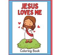 Jesus Loves Me: A Christian Coloring Book for Kids Ages 3-8: A Heartwarming Bible-Based Coloring Book with Easy Designs for Little Hands