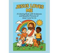 Jesus Loves Me Coloring Book: A sweet book about God’s love for us perfect for Children