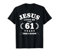 Jesus Loves Me for 61 Anni Religioso 61° Compleanno Maglietta