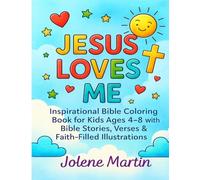 Jesus Loves Me: Inspirational Bible Coloring Book for Kids Ages 4-8 with Bible Stories, Verses & Faith-Filled Illustrations