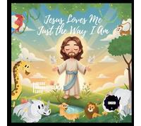Jesus Loves Me Just the Way I Am: Jesus’ Unconditional Love