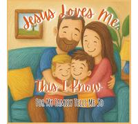 Jesus Loves Me, This I Know: For My Family Tells Me So