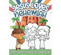Jesus Loves Nehemiah: A Personalized Christian Activity Book just for Nehemiah