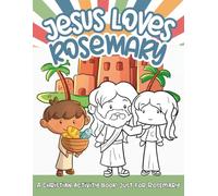 Jesus Loves Rosemary: A Personalized Christian Activity Book just for Rosemary