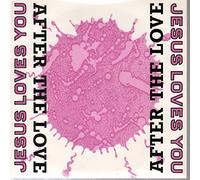 JESUS LOVES YOU / AFTER THE LOVE