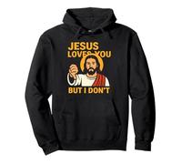 Jesus Loves You But I Don’t Funny Sarcastic Christian Humor Felpa con Cappuccio
