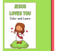 Jesus Loves You: Color and Learn: Bring faith and Creativity together
