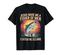Jesus Made Me A Fisher of Men I Catch He Cleans - Maglietta
