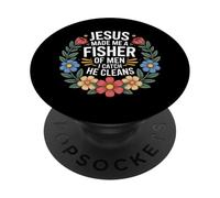 Jesus Made Me A Fisher Of Men I Catch He Cleans - PopSockets PopGrip Adesivo