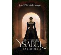 Jesús María Fernández Vinagre El Tesoro de Ysabel La Católica (Tascabile)