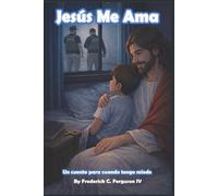 Jesús Me Ama: Un cuento para cuando tengo miedo