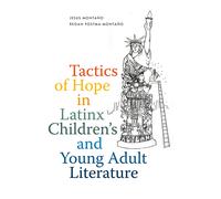 Jesus Montaño Regan Tactics of Hope in Latinx Children's and Young A (Tascabile)