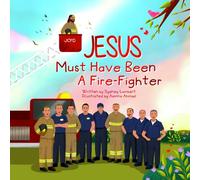 Jesus Must Have Been a Firefighter
