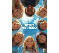Jesus My Hero: Helping Children Find Comfort and Strength Through Jesus’ Promises and the Power of Scripture