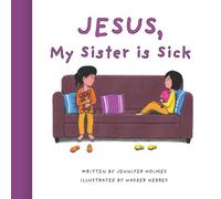 Jesus, My Sister Is Sick