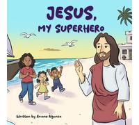 Jesus, My Superhero
