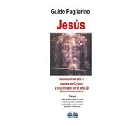 Jesús, nacido en el año 6 antes de Cristo y crucificado en el año 30 (Tascabile)