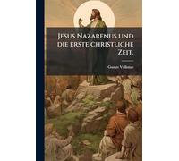 Jesus Nazarenus und die erste christliche Zeit.