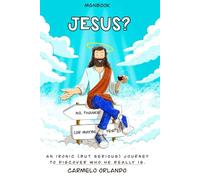 Jesus? No, Thanks! (Or Maybe Yes?): An ironic (but serious) journey to discover who he really is