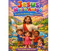 JESUS NOSSO AMIGO: DESCUBRA SUAS HISTÓRIAS E PINTE CADA AVENTURA