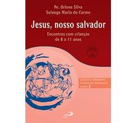 Jesus, Nosso Salvador - Encontros Com Criancas De 8 A 11 Anos