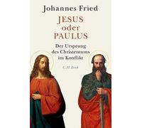 Jesus oder Paulus: Der Ursprung des Christentums im Konflikt