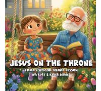 Jesus On The Throne: Emma's Special Heart Lesson